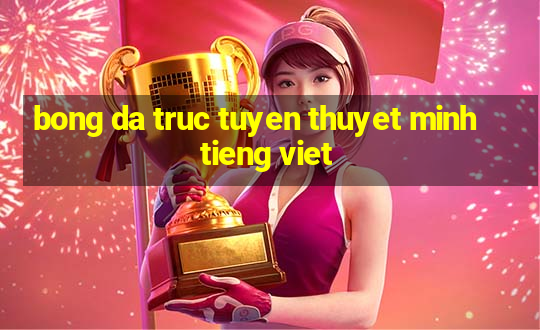 bong da truc tuyen thuyet minh tieng viet