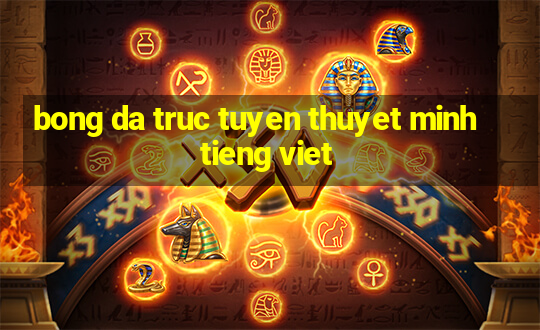 bong da truc tuyen thuyet minh tieng viet