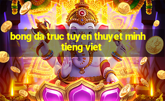 bong da truc tuyen thuyet minh tieng viet