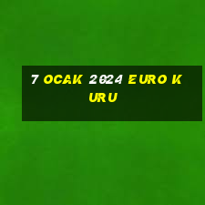 7 ocak 2024 euro kuru