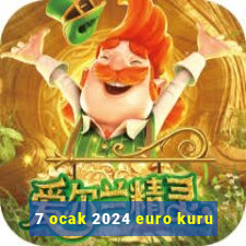 7 ocak 2024 euro kuru