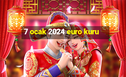 7 ocak 2024 euro kuru