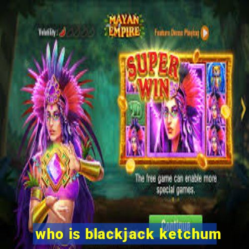 who is blackjack ketchum