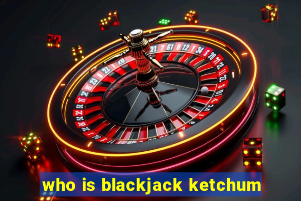 who is blackjack ketchum