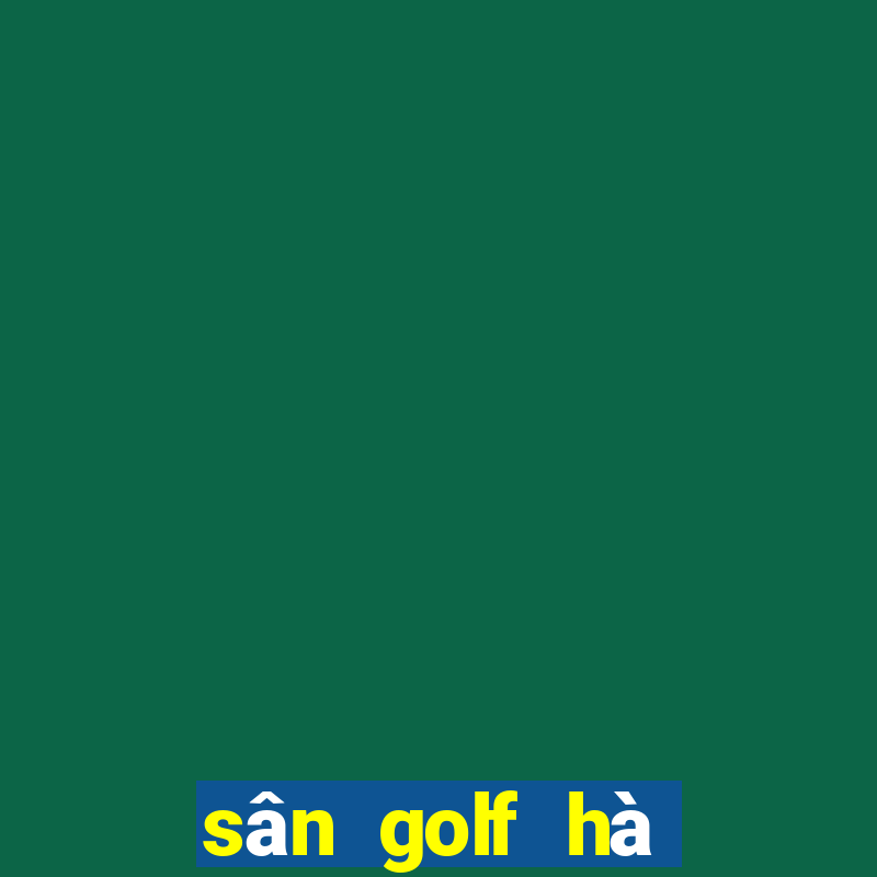 sân golf hà nội golf club