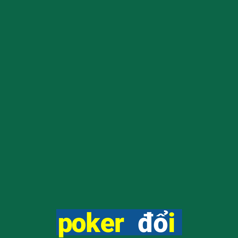 poker đổi thưởng online