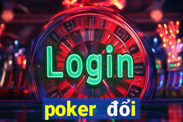 poker đổi thưởng online