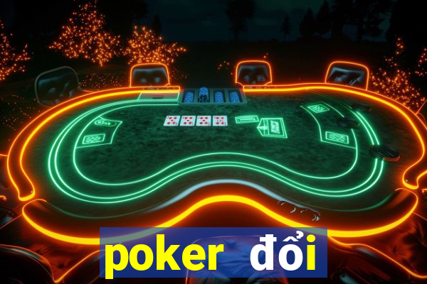 poker đổi thưởng online