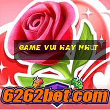 game vui hay nhất