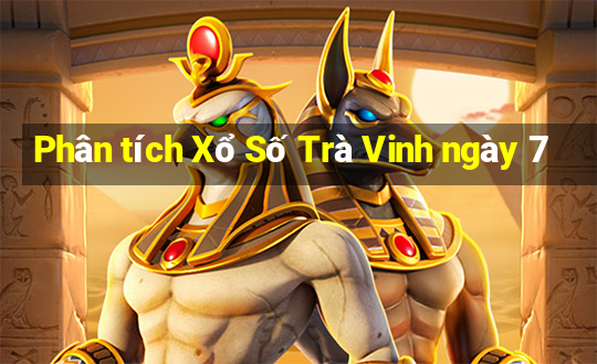 Phân tích Xổ Số Trà Vinh ngày 7