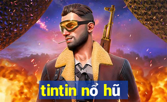 tintin nổ hũ