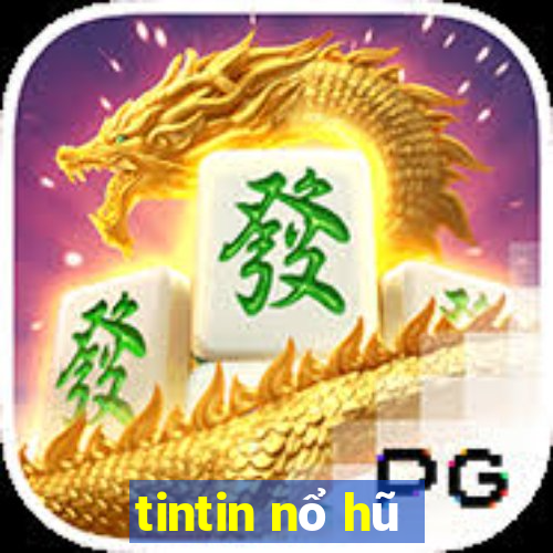 tintin nổ hũ