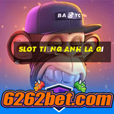 slot tiếng anh la gì