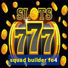 squad builder fo4