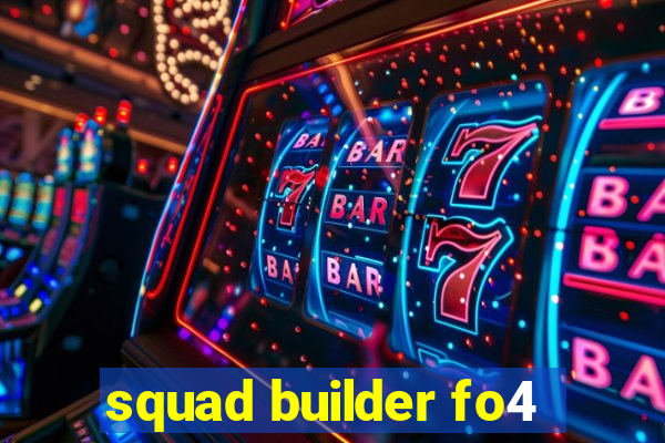 squad builder fo4