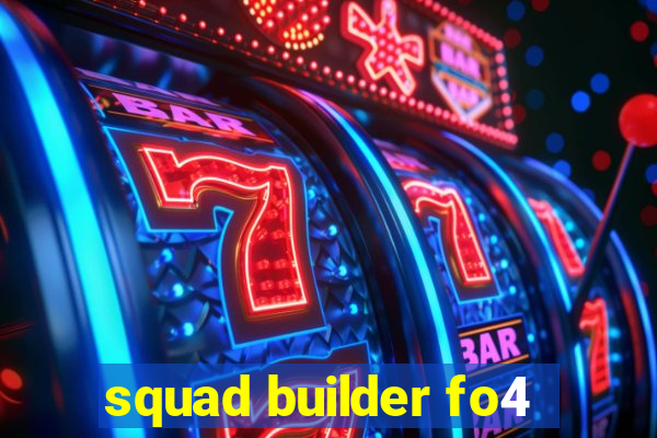 squad builder fo4