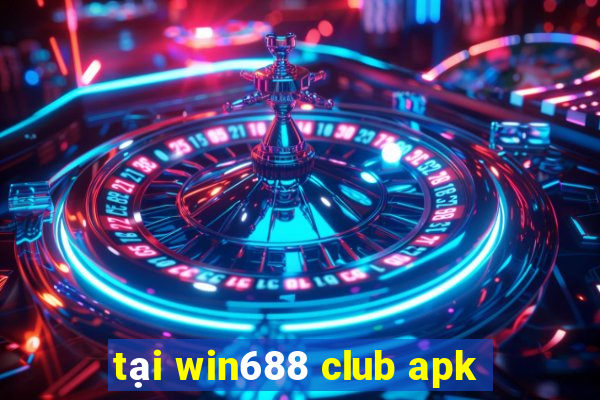 tại win688 club apk