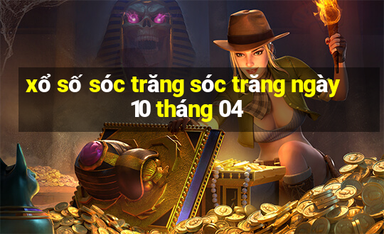 xổ số sóc trăng sóc trăng ngày 10 tháng 04