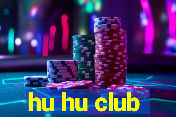 hu hu club