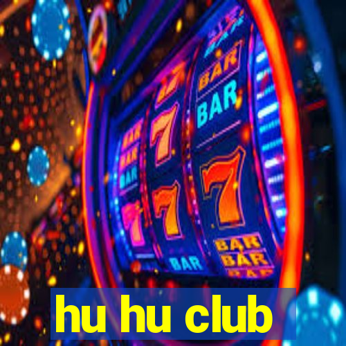 hu hu club