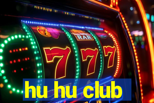 hu hu club