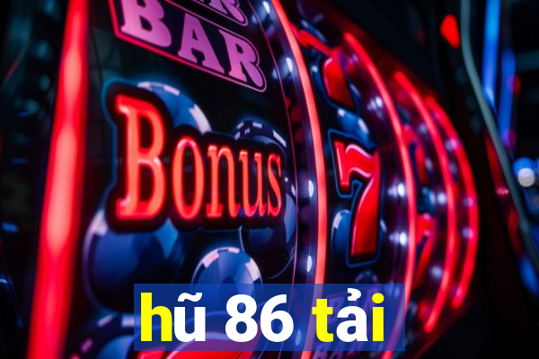 hũ 86 tải