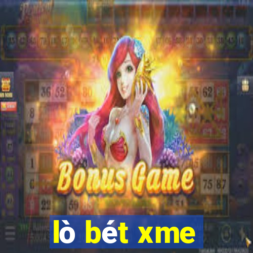 lò bét xme