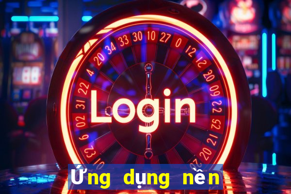 Ứng dụng nền tảng xổ số 999