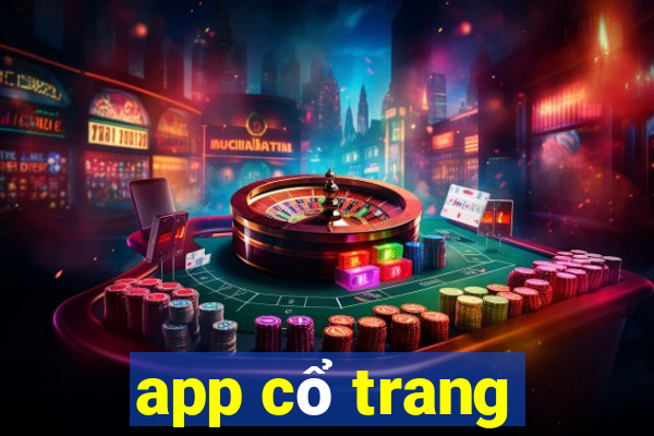 app cổ trang