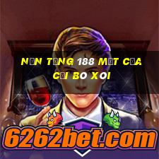 Nền tảng 188 mặt của cải bó xôi