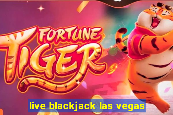 live blackjack las vegas