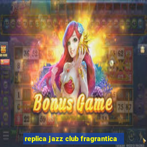 replica jazz club fragrantica