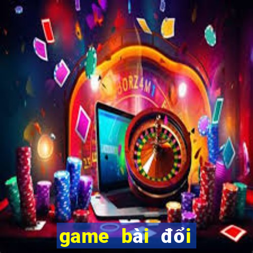 game bài đổi thẻ uy tín nhất