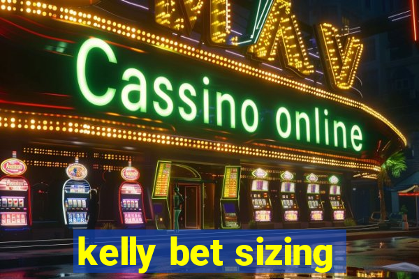 kelly bet sizing