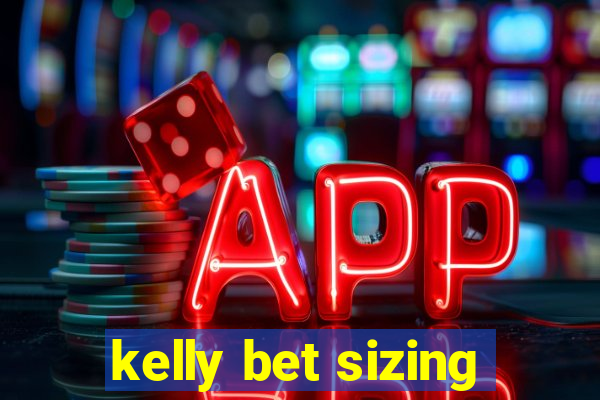 kelly bet sizing