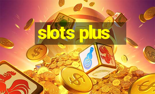 slots plus