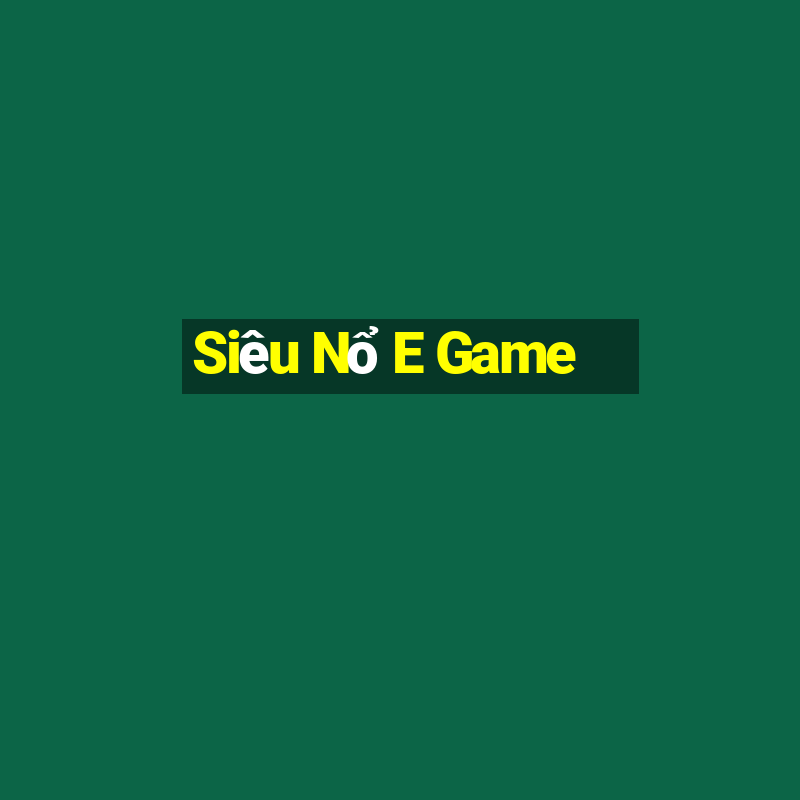 Siêu Nổ E Game