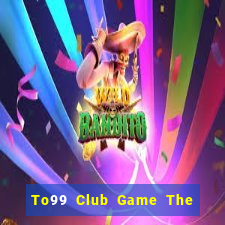 To99 Club Game The Bài Hack