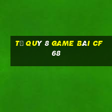 Tứ Quý 8 Game Bài Cf68