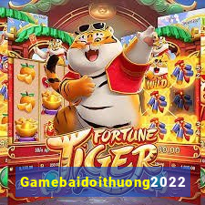 Gamebaidoithuong2022 Game Bài Hát