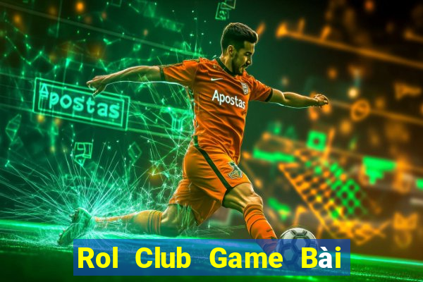 Rol Club Game Bài 3 Cây Đổi Thưởng