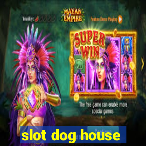 slot dog house