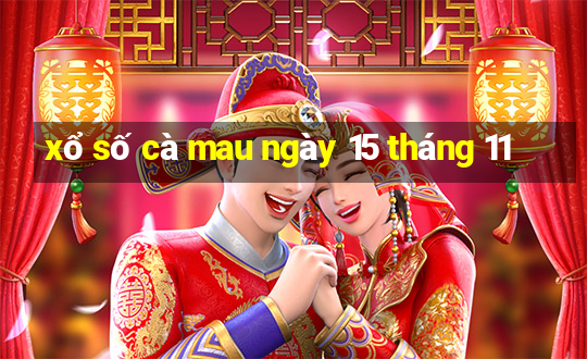 xổ số cà mau ngày 15 tháng 11