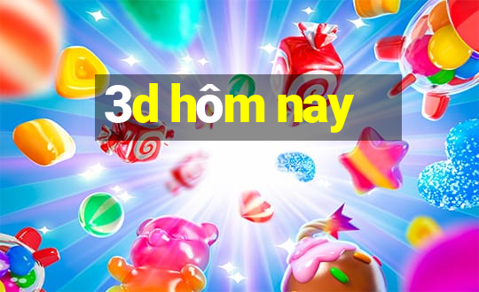 3d hôm nay