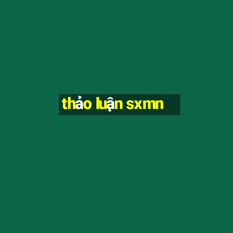 thảo luận sxmn