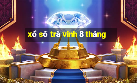 xổ số trà vinh 8 tháng