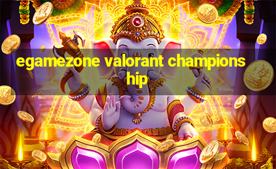 egamezone valorant championship