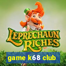 game k68 club