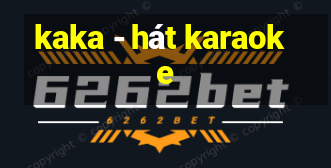 kaka - hát karaoke