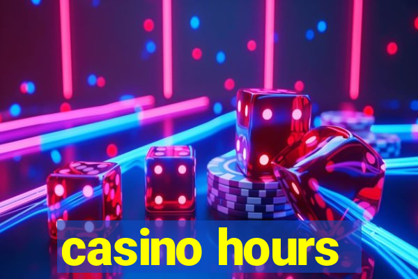 casino hours